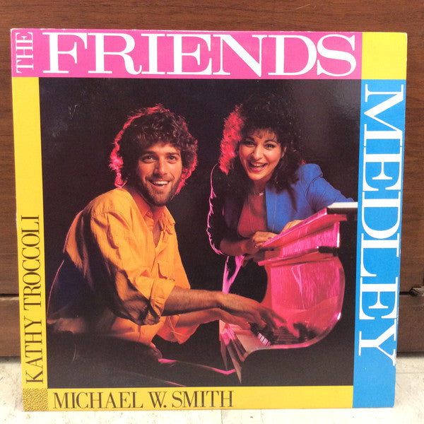 Michael W. Smith, Kathy Troccoli – The Friends Medley – 1985 – Pop (vinyl lp)