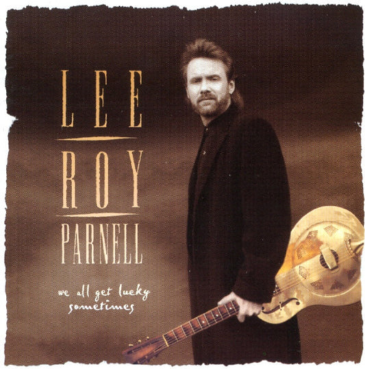 Lee Roy Parnell - We All Get Lucky Sometimes cover