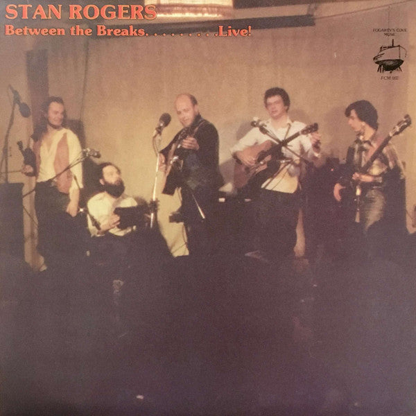 Stan Rogers – Between The Breaks ........ Live! – 1979 – Folk / Celtic (vinyl lp)