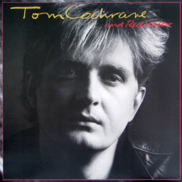 Tom Cochrane, Red Rider – Tom Cochrane And Red Rider – 1986 – Arena Rock / Classic Rock (vinyl lp)