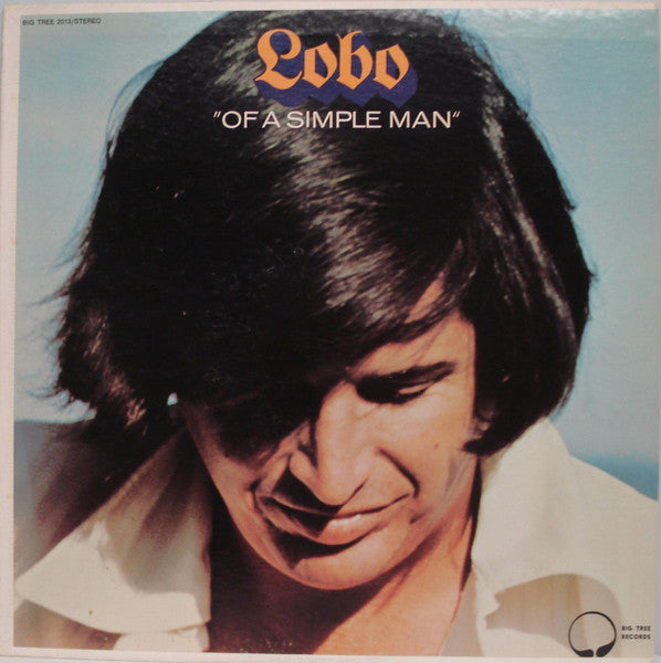 Lobo – Of A Simple Man – 1972 – Soft Rock / Pop Rock (vinyl lp)