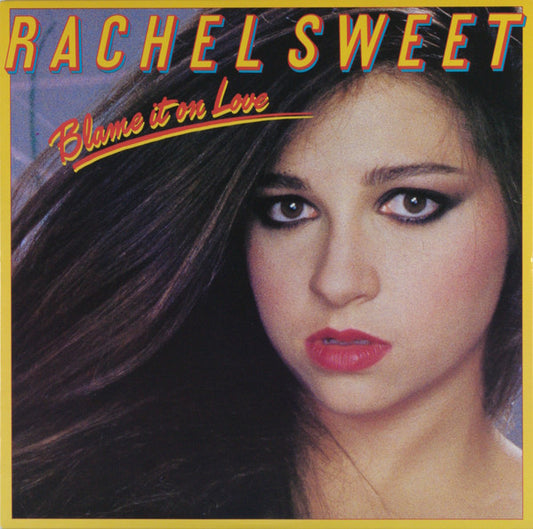 Rachel Sweet – Blame It On Love - 1982-	New Wave, Pop Rock (vinyl)