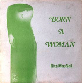 Rita MacNeil ‎– Born A Woman -1975- Folk, Country, Celtic , Maritime (vinyl) mint copy DEBUT ALBUM