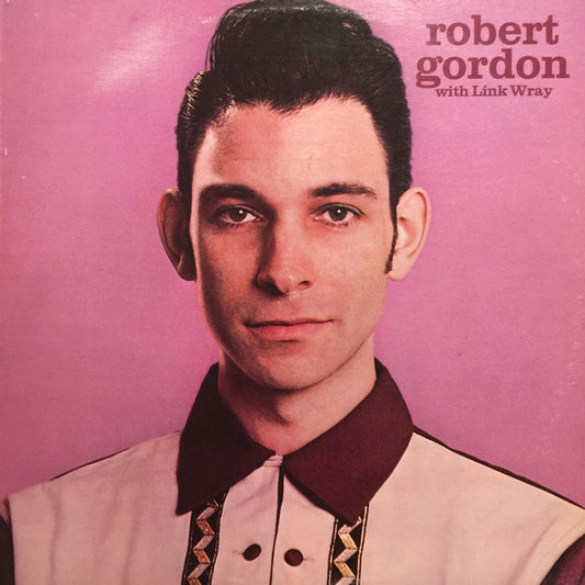Robert Gordon With Link Wray -1977 Rockabilly / Rock (Rare Vinyl)