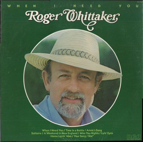 Roger Whittaker – When I Need You 	1979 Genre: Jazz, Pop Style: Easy Listening (vinyl)