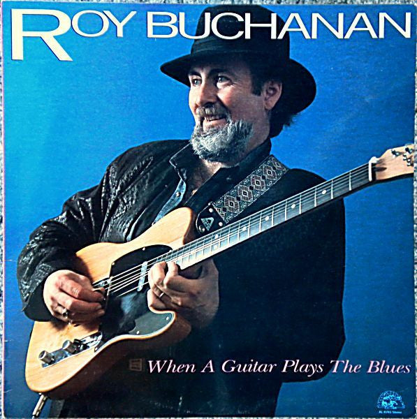 Roy Buchanan – When A Guitar Plays The Blues 1985 Genre: Rock, Blues Style: Electric Blues, Blues Rock (Vinyl)