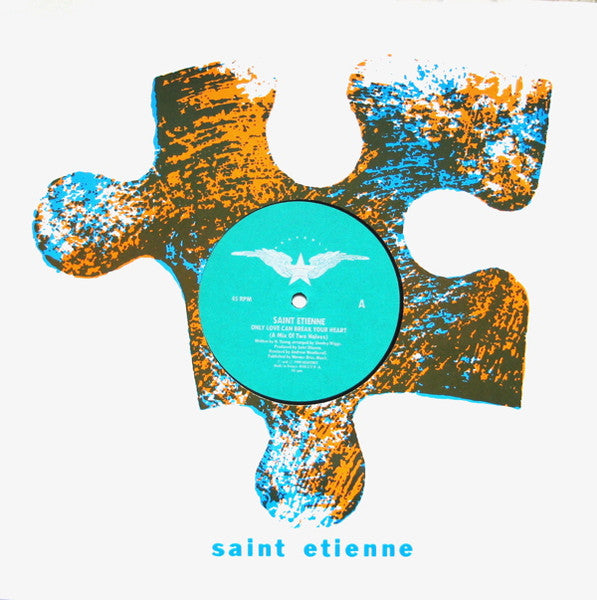 Saint Etienne – Only Love Can Break Your Heart (A Mix of Two Halves) / World Cup Theme – 1990 – Indie Dance / Balearic (vinyl)