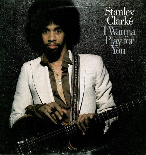 Stanley Clarke ‎– I Wanna Play For You -2 lps - 1979 - Jazz-Funk, Funk (vinyl)