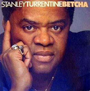 Stanley Turrentine ‎– Betcha - 1979  Disco, Jazz-Funk, Smooth Jazz (vinyl)
