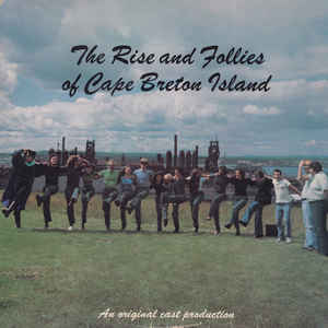 The Rise And Follies Of Cape Breton Island -Steel City Players ‎–1977  Musical, Comedy (vinyl)