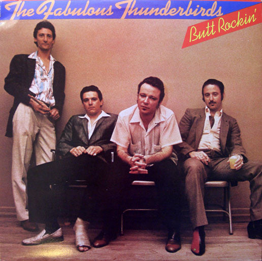 The Fabulous Thunderbirds – Butt Rockin' - 1981- Rock, Blues Style: Texas Blues, Rock & Roll ( Vinyl) Mint