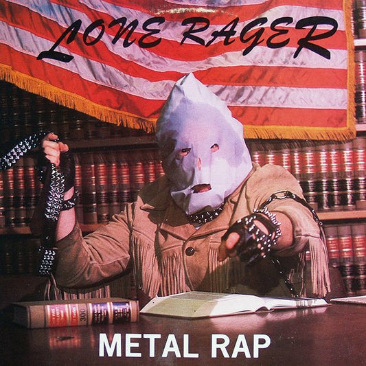 The Lone Rager – Metal Rap - 1984 -	Hip Hop, Rock, Heavy Metal ( Vinyl, 12", 33 ⅓ RPM, Single )