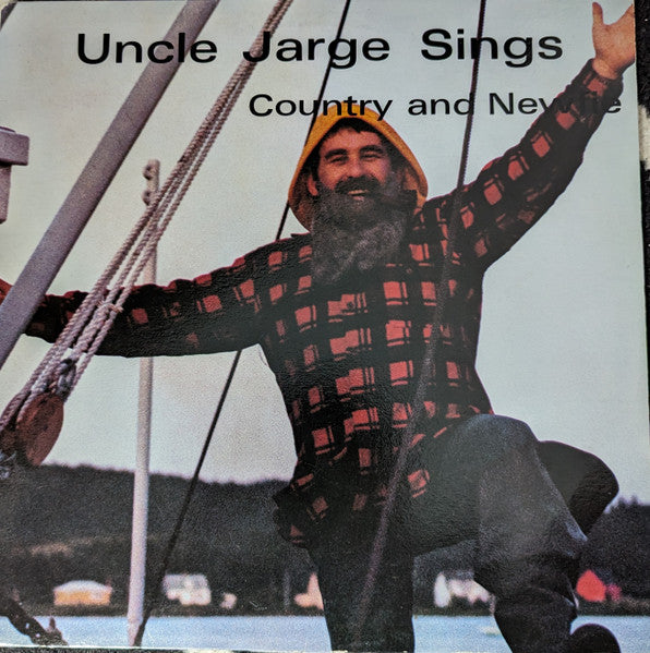 Uncle Jarge – Uncle Jarge Sings Country And Newfie - newfoundland, Maritime (Vinyl) Mint