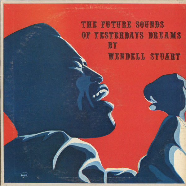 Wendell Stuart ‎– The Future Sounds Of Yesterdays Dreams - 1960?  Reggae, Funk / Soul (vinyl)