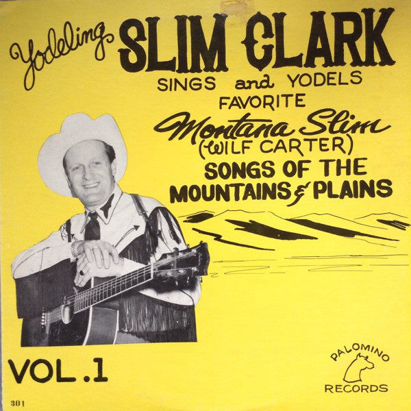Slim Clark ‎– Yodeling Slim Clark Sings Montana Slim Songs Vol. 1 - 196?  Folk, World, & Country -(Rare Vinyl)