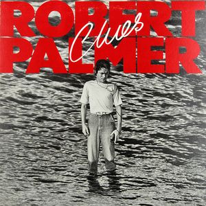 Robert Palmer – Clues - Electronic, Rock, Pop Style:	Pop Rock, Synth-pop (vinyl) Mint