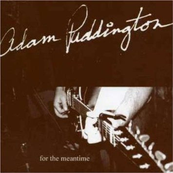 Adam Puddington -For The Meantime cd