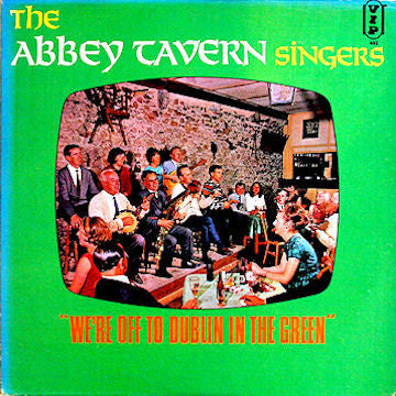 Abbey Tavern Singers ‎– We're Off To Dublin In The Green - 1966 -  Folk, World, & Country (vinyl)