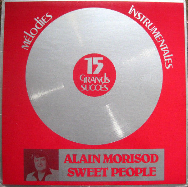Alain Morisod Et Sweet People ‎– 15 Grands Succès (Mélodies Instrumentales)1985 Downtempo (vinyl)