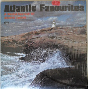 Atlantic Favourites: A Musical Souvenir Of Atlantic Canada - Maritime Folk (vinyl)