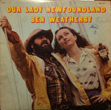 Ben Weatherby ‎– Our Lady Newfoundland -1974- Folk, Maritime, Newfoundland (vinyl)