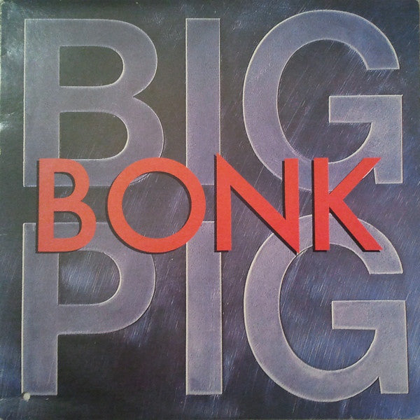Big Pig ‎– Bonk - 1988 Synth Pop (vinyl)