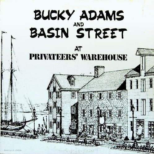 Bucky Adams And Basin Street ‎– Bucky Adams And Basin Street At Privateers' Warehouse - 1976 (Rare Vinyl)