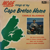 Charlie MacKinnon – More Songs Of My Cape Breton Home - Folk, World, & Country,Maritime (vinyl)