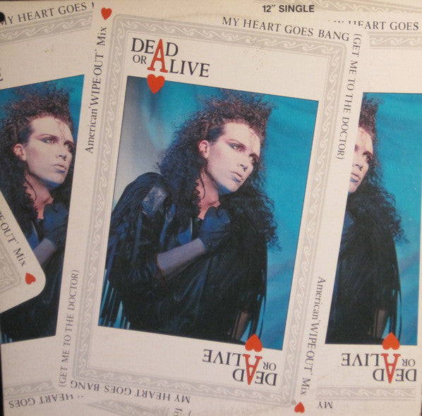 Dead Or Alive ‎– My Heart Goes Bang  - 1985- Hi NRG, Synth-pop  (Get Me To The Doctor) (American 'WIPE OUT' Mix) (12 "Single vinyl)