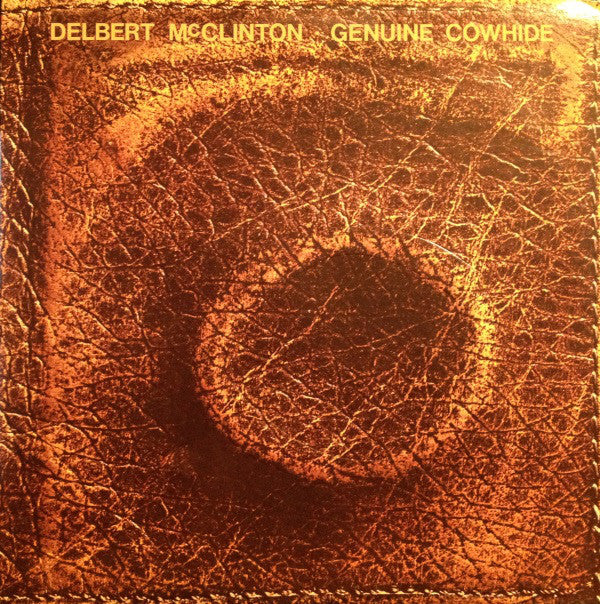 Delbert McClinton ‎– Genuine Cowhide - 1976 - Southern Rock (Vinyl) Mint - w/ sleeve & a photo