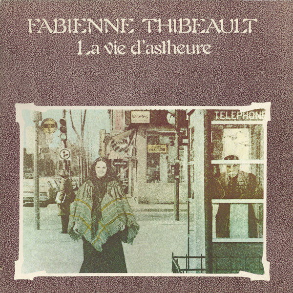 Fabienne Thibeault ‎ La Vie D'Astheure -1977- Pop Chanson (vinyl)
