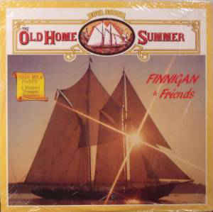 Finnigan & Friends ‎– Nova Scotia The Old Home Summer - 1982-Celtic, Folk, Maritime, Sea Shanties (Vinyl)