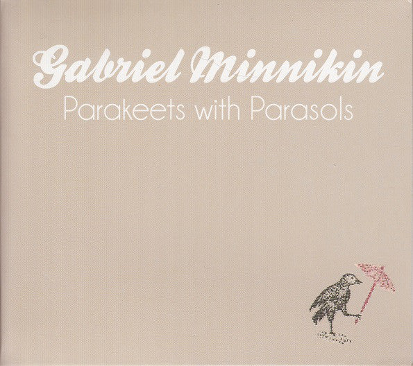 Gabriel Minnikin ‎– Parakeets With Parasols -2012  Folk, World, & Country Music Cd