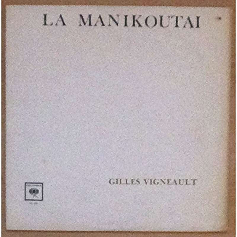 Gilles Vigneault ‎– La Manikoutai -1967-  Chanson (vinyl)