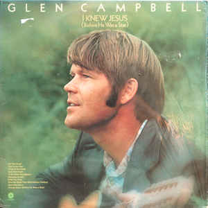 Glen Campbell ‎– I Knew Jesus (Before He Was A Star) - 1973-Country, Country Rock (vinyl)