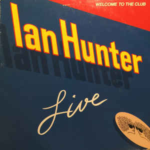 Ian Hunter ‎– Welcome To The Club - Live - 2lps - 1980-Classic Rock (vinyl)