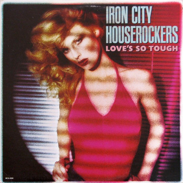 Iron City Houserockers ‎– Love's So Tough -1979-Pop Rock, Classic Rock, Rock & Roll (vinyl)