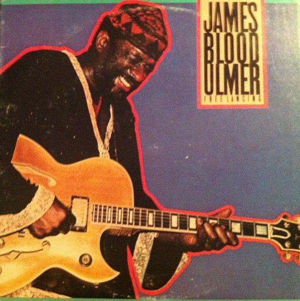 James Blood Ulmer – Free Lancing - 1981- Soul  ,Jazz-Funk, Contemporary Jazz (Vinyl)
