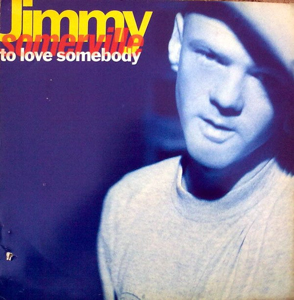 Jimmy Somerville – To Love Somebody ( Bronski Beat) 1990-Electronic Style:	Synth-pop (UK Vinyl, 12", 45 RPM, Single )