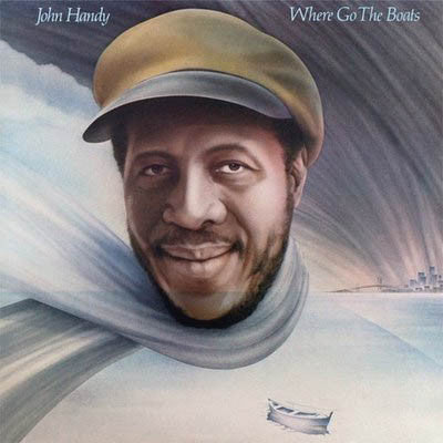 John Handy ‎– Where Go The Boats- 1978-Jazz, Funk / Soul (vinyl)