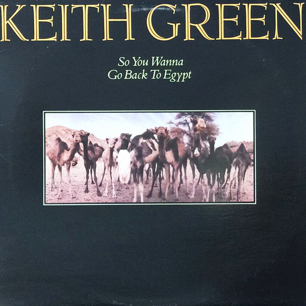 Keith Green ‎– So You Wanna Go Back To Egypt -1980- Pop Rock, Ballad (vinyl)
