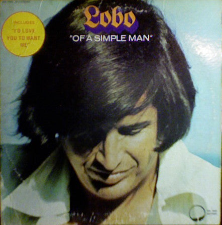 Lobo – Of A Simple Man - 1972- Soft Rock, Pop Rock (Clearance Vinyl)