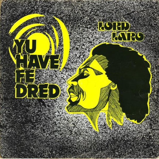 Lord Laro – Yu Have Fe Dread - 1981-	Roots Reggae (Jamaican Import Vinyl )