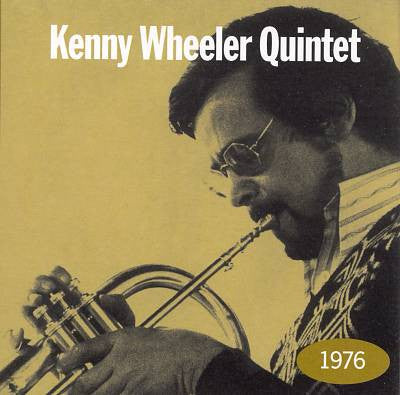 Kenny Wheeler Quintet - 1976 CD