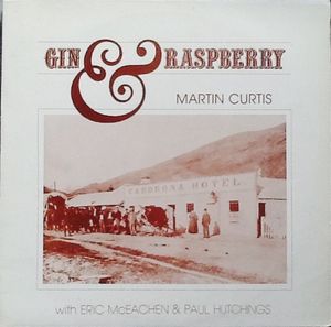 Martin Curtis ‎– Gin & Raspberry ( New Zealand Folk )1983 (Rare Vinyl)