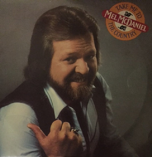 Mel McDaniel ‎– Take Me To the Country - 1982-Country (vinyl)