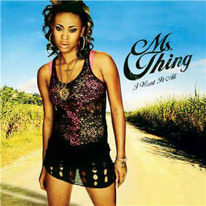 Ms. Thing ‎– I Want It All - 2004 Dancehall / Reggae (vinyl)