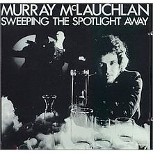 Murray McLauchlan - Sweeping The Spotlight Away -1974- Folk Rock (vinyl)