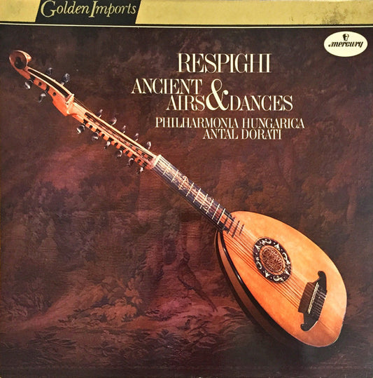 Respighi- Antal Dorati, Philharmonia Hungarica ‎– Ancient Airs & Dances -1974- Classical (vinyl)