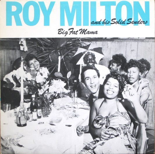Roy Milton And His Solid Senders ‎– Big Fat Mama - 1985- Rhythm & Blues, Jump Blues (Vinyl)